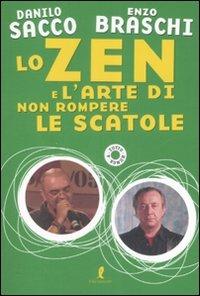 Lo zen e l'arte di non rompere le scatole - Enzo Braschi, Danilo Sacco - Libro Liberamente 2008 | Libraccio.it