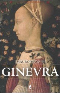 Ginevra - Mauro Maggio - Libro Liberamente 2008, Le grandi biografie | Libraccio.it
