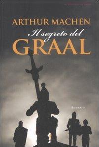 Il segreto del Graal - Arthur Machen - Libro Liberamente 2008, Lo specchio di Orfeo | Libraccio.it