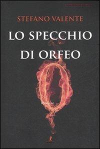 Lo specchio di Orfeo - Stefano Valente - Libro Liberamente 2008 | Libraccio.it