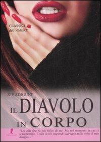 Il diavolo in corpo - Raymond Radiguet - Libro Liberamente 2009, Classici dell'amore | Libraccio.it