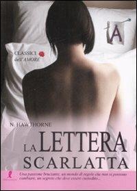 La lettera scarlatta - Nathaniel Hawthorne - Libro Liberamente 2009, Classici dell'amore | Libraccio.it
