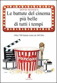 Le battute del cinema più belle di tutti i tempi  - Libro Liberamente 2009, Più | Libraccio.it
