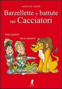 Barzellette e battute sui cacciatori - MArio De Volpis - Libro Liberamente 2010 | Libraccio.it
