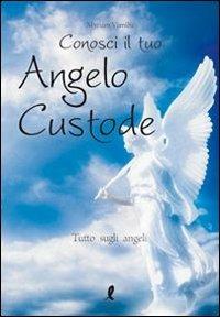 Conosci il tuo angelo custode. Tutto sugli angeli - Myriam Vamiba - Libro Liberamente 2010 | Libraccio.it