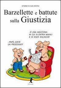 Barzellette e battute sulla giustizia - Enrico Giustini - Libro Liberamente 2010 | Libraccio.it