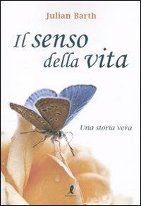 Il senso della vita - Julian Barth - Libro Liberamente 2010 | Libraccio.it