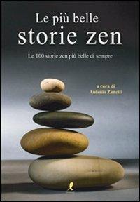 Le più belle storie zen - Antonio Zanetti - Libro Liberamente 2011, Più | Libraccio.it