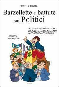 Barzellette e battute sui politici - Tano Corrotto - Libro Liberamente 2011 | Libraccio.it
