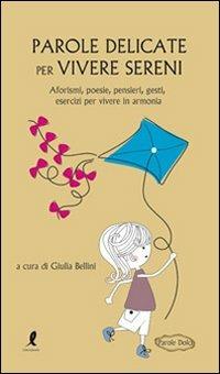 Parole delicate per vivere sani - Giulia Bellini - Libro Liberamente 2011, Parole dolci | Libraccio.it