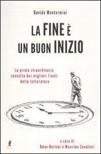 La fine è un buon inizio - Davide Montermini - Libro Liberamente 2012 | Libraccio.it