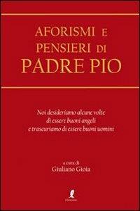 Aforismi e pensieri di Padre Pio  - Libro Liberamente 2012, Aforismi e pensieri | Libraccio.it