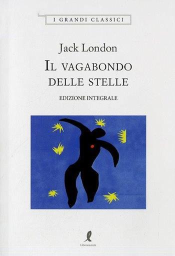 Il vagabondo delle stelle. Ediz. integrale - Jack London - Libro Liberamente 2018, I grandi classici | Libraccio.it