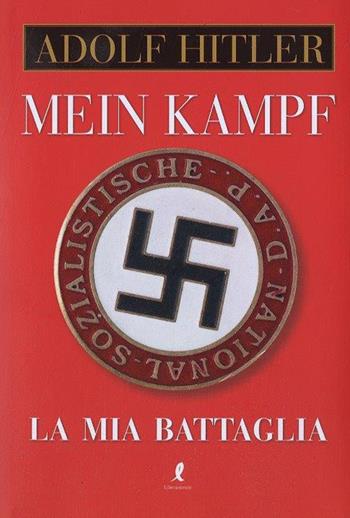 Mein Kampf. La mia battaglia - Adolf Hitler - Libro Liberamente 2017 | Libraccio.it
