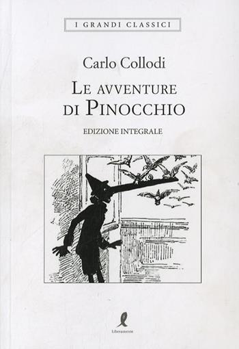 Le avventure di Pinocchio. Ediz. integrale - Carlo Collodi - Libro Liberamente 2019, I grandi classici | Libraccio.it
