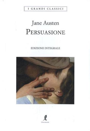 Persuasione. Ediz. integrale - Jane Austen - Libro Liberamente 2019, I grandi classici | Libraccio.it