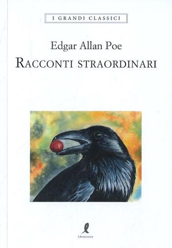 Racconti straordinari - Edgar Allan Poe - Libro Liberamente 2019, I grandi classici | Libraccio.it