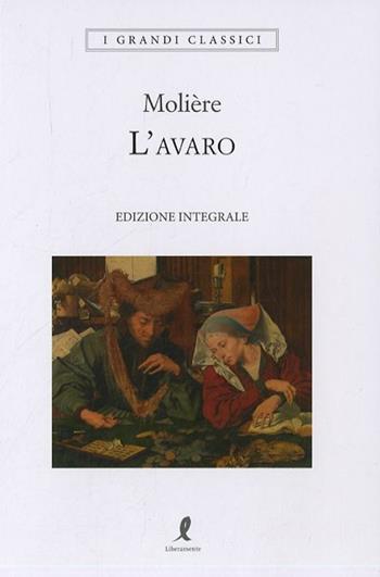 L' avaro. Ediz. integrale - Molière - Libro Liberamente 2019, I grandi classici | Libraccio.it