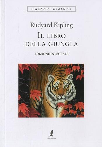 Il libro della giungla. Ediz. integrale - Rudyard Kipling - Libro Liberamente 2019, I grandi classici | Libraccio.it