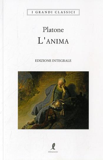 L' anima. Ediz. integrale - Platone - Libro Liberamente 2020, I grandi classici | Libraccio.it