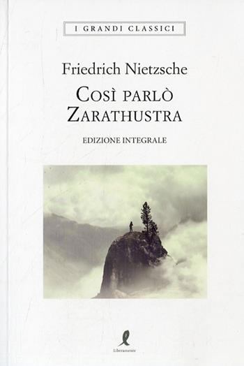 Così parlò Zarathustra. Ediz. integrale - Friedrich Nietzsche - Libro Liberamente 2020, I grandi classici | Libraccio.it