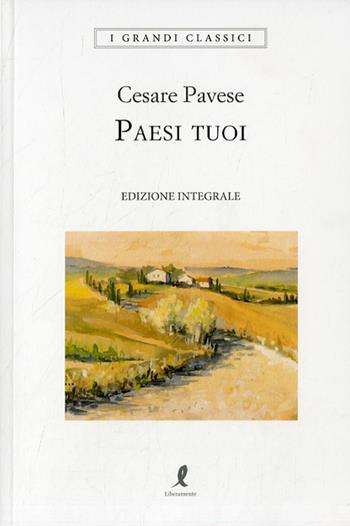 Paesi tuoi. Ediz. integrale - Cesare Pavese - Libro Liberamente 2020, I grandi classici | Libraccio.it