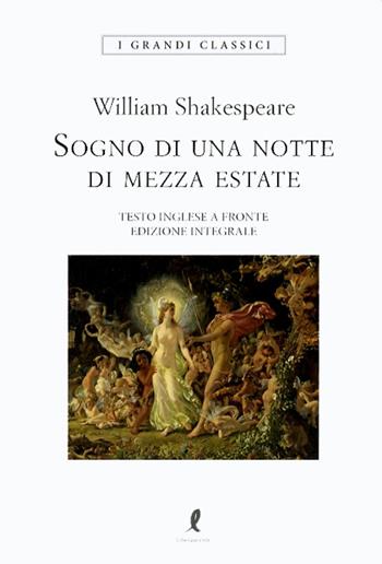 Il sogno di una notte di mezza estate. Testo inglese a fronte. Ediz. integrale - William Shakespeare - Libro Liberamente 2021, I grandi classici | Libraccio.it