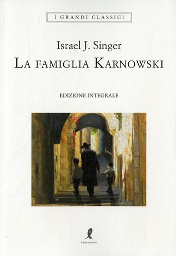 La famiglia Karnowski - Israel Joshua Singer - Libro Liberamente 2022, I grandi classici | Libraccio.it