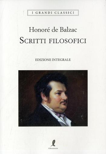 Scritti filosofici. Ediz. integrale - Honoré De Balzac - Libro Liberamente 2022, I grandi classici | Libraccio.it
