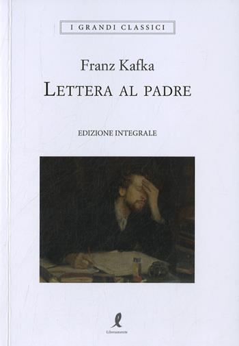 Lettera al padre - Franz Kafka - Libro Liberamente 2023, I grandi classici | Libraccio.it