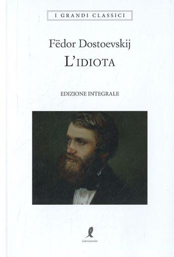 L'idiota - Fëdor Dostoevskij - Libro Liberamente 2023, I grandi classici | Libraccio.it
