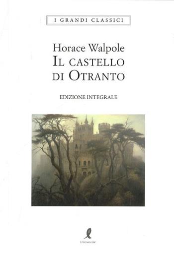 Il castello di Otranto - Horace Walpole - Libro Liberamente 2023, I grandi classici | Libraccio.it