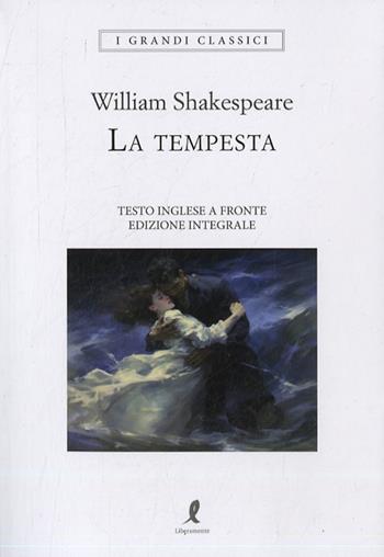 La tempesta. Testo inglese a fronte. Ediz. integrale - William Shakespeare - Libro Liberamente 2023, I grandi classici | Libraccio.it