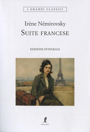 Suite francese. Ediz. integrale - Irène Némirovsky - Libro Liberamente 2023, I grandi classici | Libraccio.it