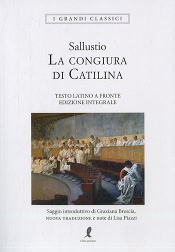 La congiura di Catilina. Testo latino a fronte. Ediz. integrale - Caio Crispo Sallustio - Libro Liberamente 2023, I grandi classici | Libraccio.it