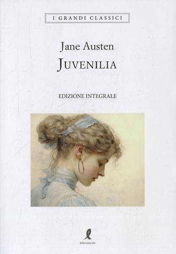 Juvenilia. Ediz. integrale - Jane Austen - Libro Liberamente 2023, I grandi classici | Libraccio.it