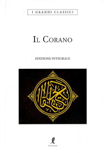 Il Corano. Ediz. integrale  - Libro Liberamente 2024, I grandi classici | Libraccio.it