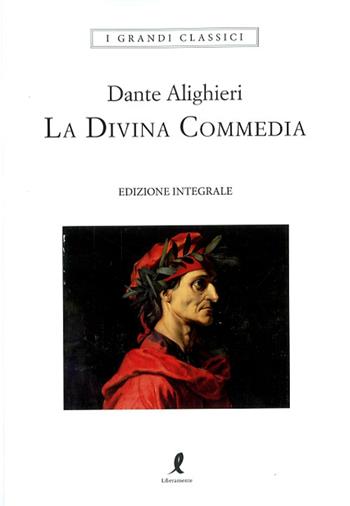 La Divina Commedia: Inferno-Purgatorio-Paradiso - Dante Alighieri - Libro Liberamente 2024, I grandi classici | Libraccio.it