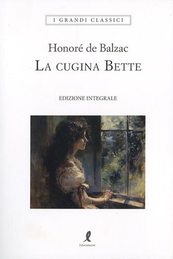 La cugina Bette. Ediz. integrale - Honoré de Balzac - Libro Liberamente 2024, I grandi classici | Libraccio.it