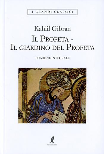 Il profeta-Il giardino del profeta. Ediz. integrale - Kahlil Gibran - Libro Liberamente 2024, I grandi classici | Libraccio.it