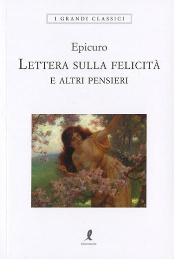 Lettera sulla felicità e altri pensieri - Epicuro - Libro Liberamente 2024, I grandi classici | Libraccio.it