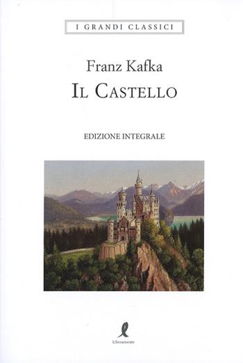 Il castello - Franz Kafka - Libro Liberamente 2024, I grandi classici | Libraccio.it