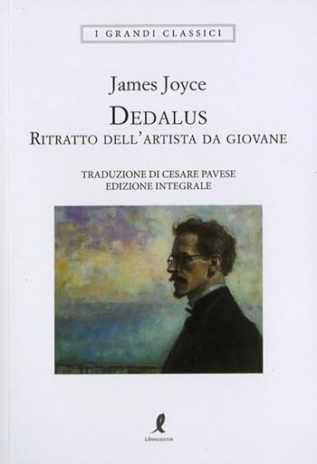 Dedalus. Ritratto dell'artista da giovane - James Joyce - Libro Liberamente 2025, I grandi classici | Libraccio.it
