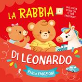 La rabbia di Leonardo. Prime emozioni. Ediz. illustrata