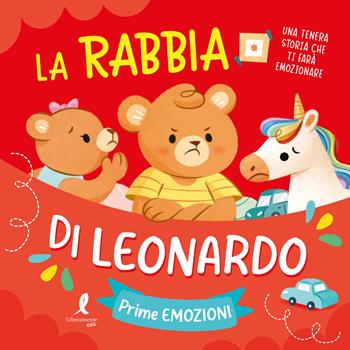 La rabbia di Leonardo. Prime emozioni. Ediz. illustrata  - Libro Liberamente 2025, Kids | Libraccio.it