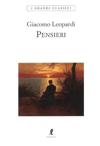 Pensieri - Giacomo Leopardi - Libro Liberamente 2025, I grandi classici | Libraccio.it