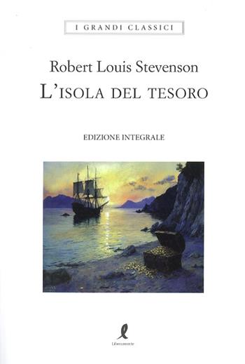 L'isola del tesoro. Ediz. integrale - Robert Louis Stevenson - Libro Liberamente 2025, I grandi classici | Libraccio.it