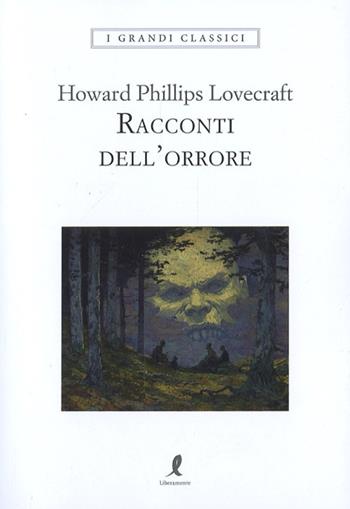 Racconti dell'orrore - Howard Phillips Lovecraft - Libro Liberamente 2025, I grandi classici | Libraccio.it