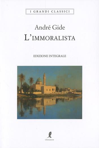 L'immoralista - André Gide - Libro Liberamente 2025, I grandi classici | Libraccio.it