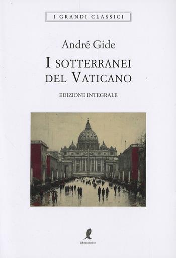I sotterranei del Vaticano - André Gide - Libro Liberamente 2025, I grandi classici | Libraccio.it
